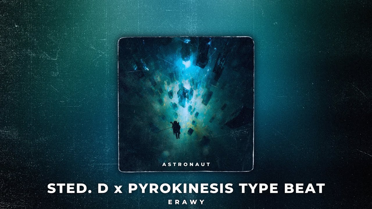 Astronaut | STED. D x Pyrokinesis Type Beat (prod. Erawy)