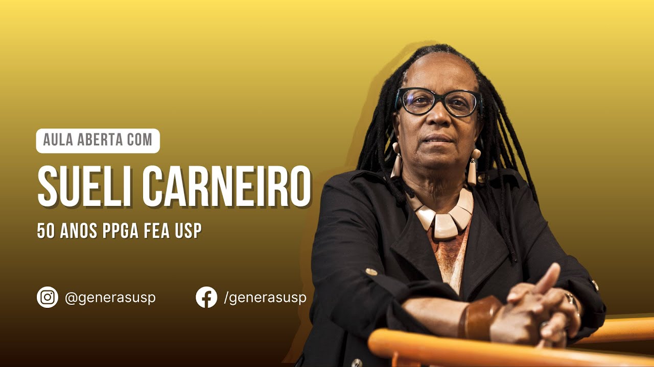 Aula aberta com Sueli Carneiro - PPGA FEA-USP 50 anos
