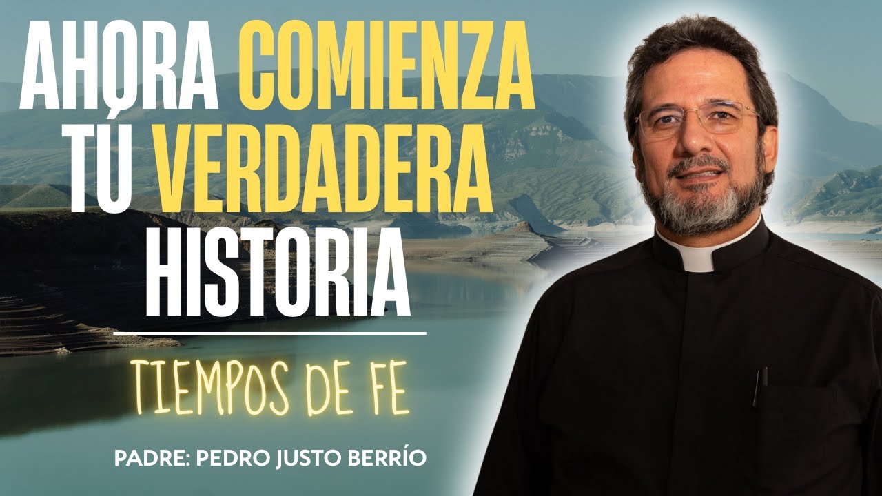 Ahora Comienza tú Verdadera Historia / Padre Pedro Justo Berrío