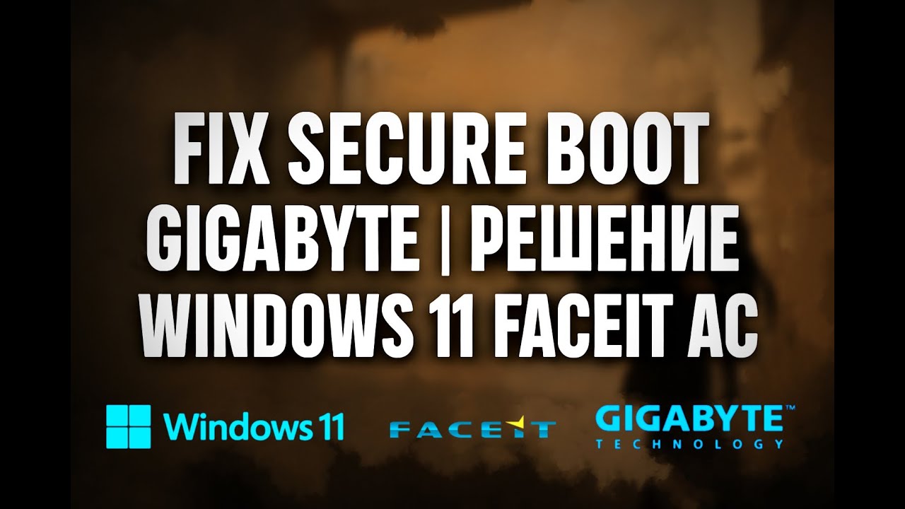 FIX SECURE BOOT GIGABYTE | SOLUTION WINDOWS 11 FACEIT AC