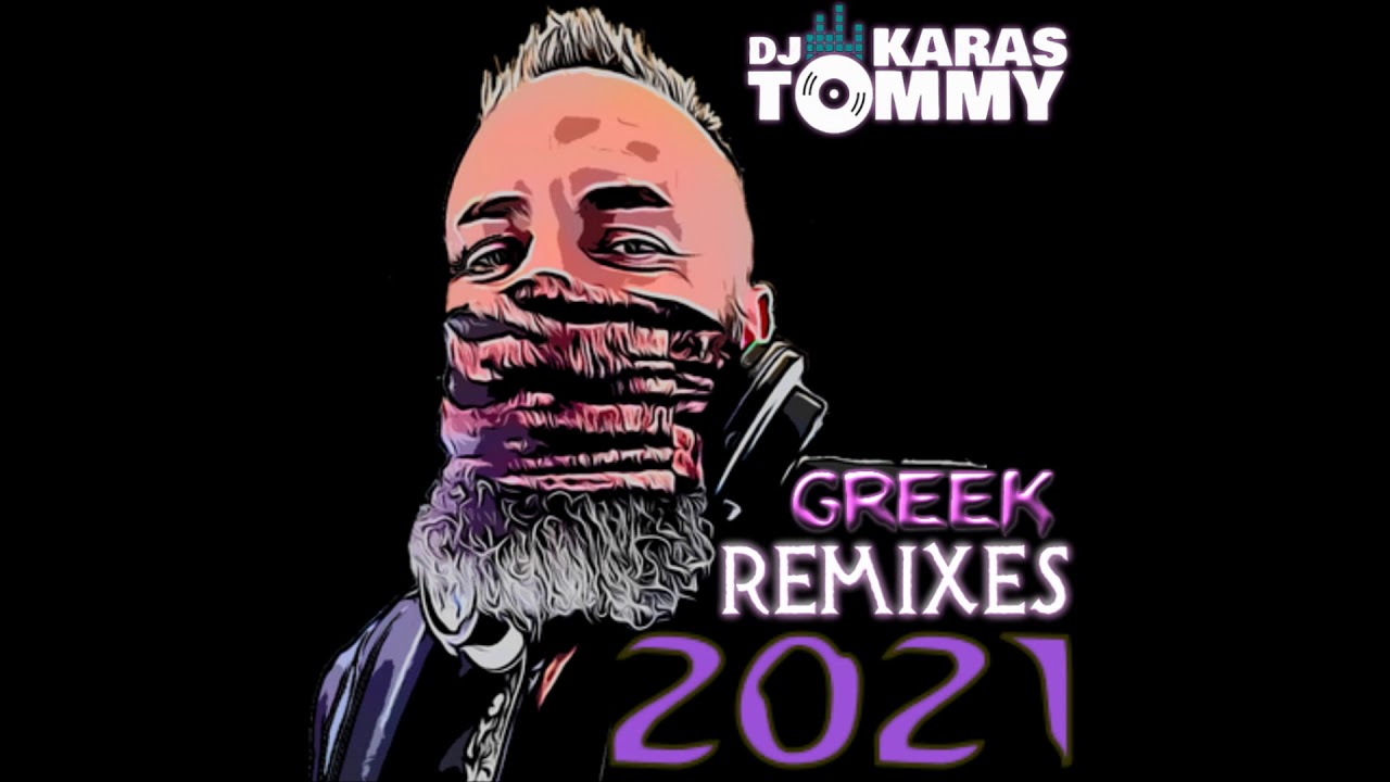 Greek Mix 2021 Remixes DJ Tommy Karas