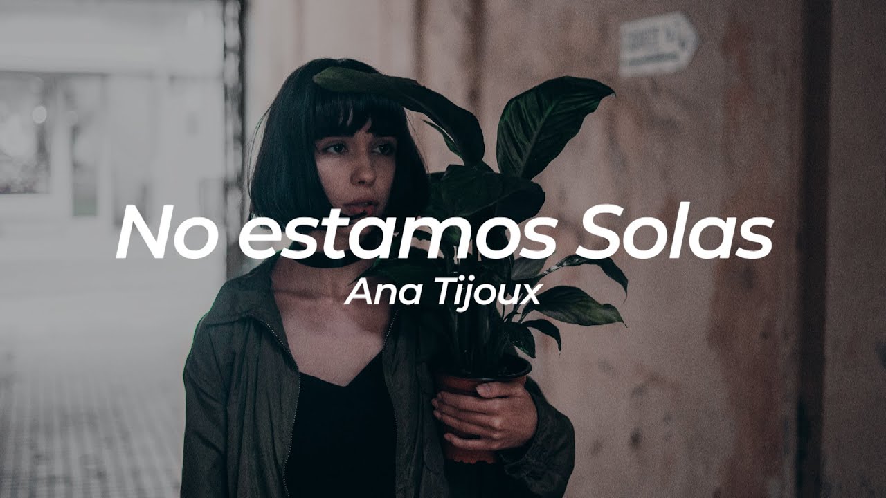 No Estamos Solas - Ana Tijoux | La Jaur&iacute;a | Letra