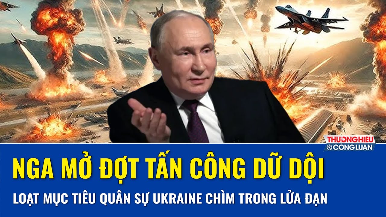 Thời sự Quốc tế tối 21/1:Nga mở đợt tấn công dữ dội,loạt mục tiêu quân sự Ukraine chìm trong lửa đạn