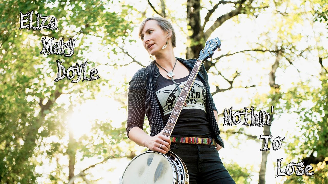 Eliza Mary Doyle - Nothin' To Lose [Official Music Video]