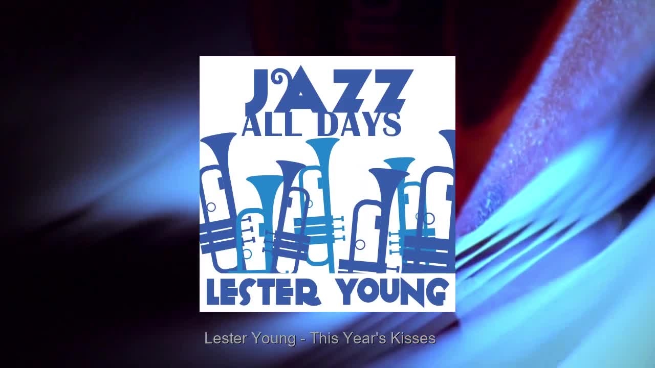 Lester Young - This Year's Kisses