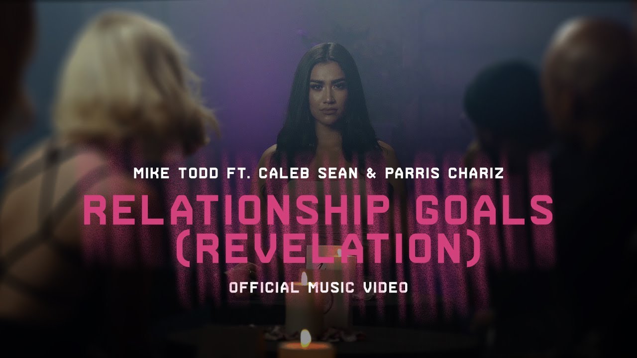 Mike Todd - Relationship Goals [Revelation] (Official Music Video) ft. Caleb Sean & Parris Chariz
