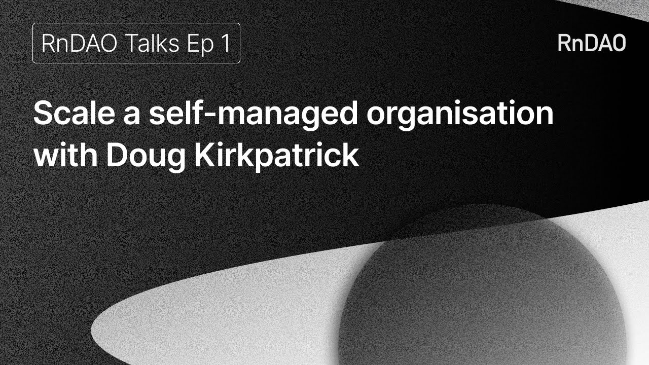Scale a self-managed organisation with Doug Kirkpatrick