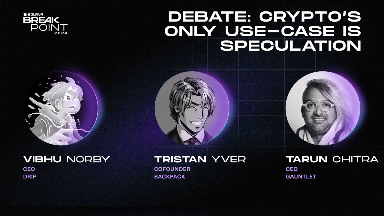 BP 2024: Debate: Crypto's Only Use-Case Is Speculation (Vibhu Norby, Tarun Chitra, Tristan Yver)
