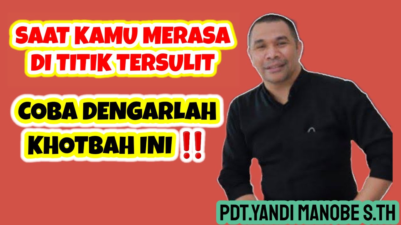 PERCAYALAH ‼️ SAAT KAMU MERASA DI TITIK TERSULIT COBALAH DENGAR KHOTBAH INI !! PDT.YANDI MANOBE S.TH