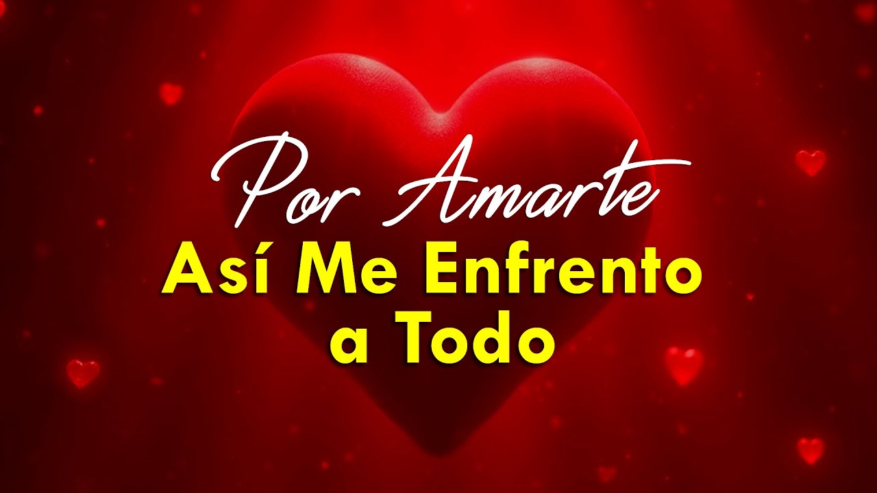 Por Amarte Así Me Enfrento a Todo 💖 | Balada Romántica que Habla de un Amor Valiente e Incondicional
