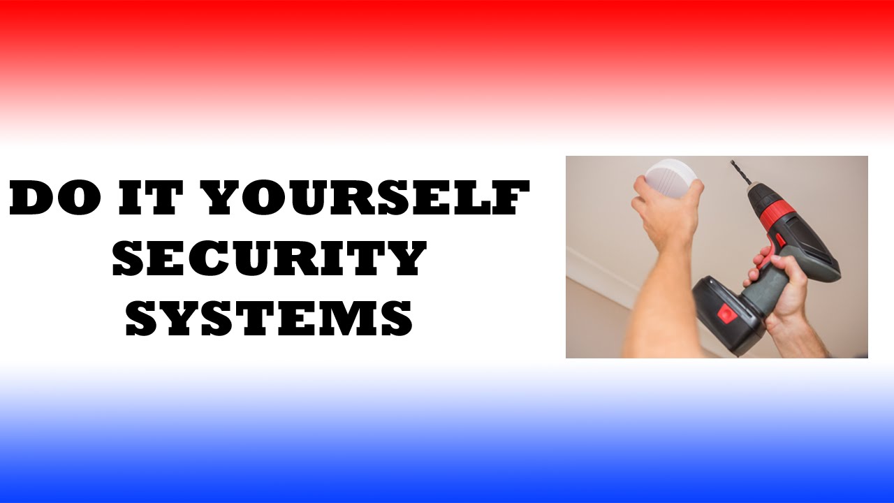 Do It Yourself  Security Systems (The Debate Rages On)