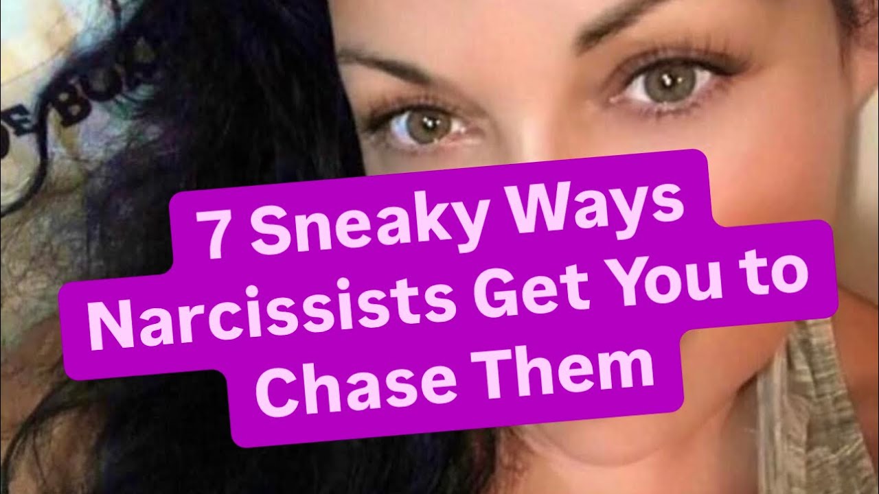 7 Sneaky Ways Narcissists Get You to Chase Them