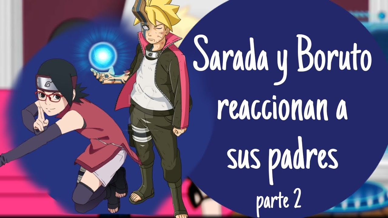 ◇Sarada y Boruto reaccionan a sus padres☆(