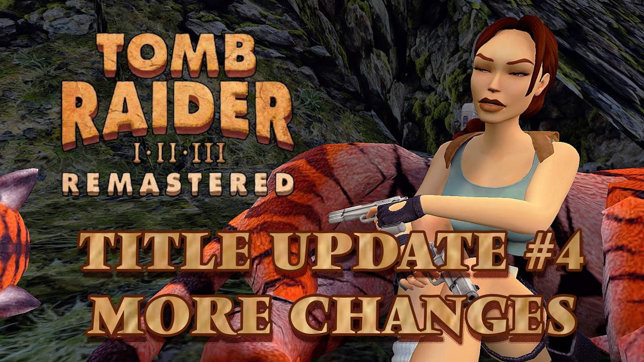 Tomb Raider I - III Remastered - Title Update 4 Discover the Hidden Changes!