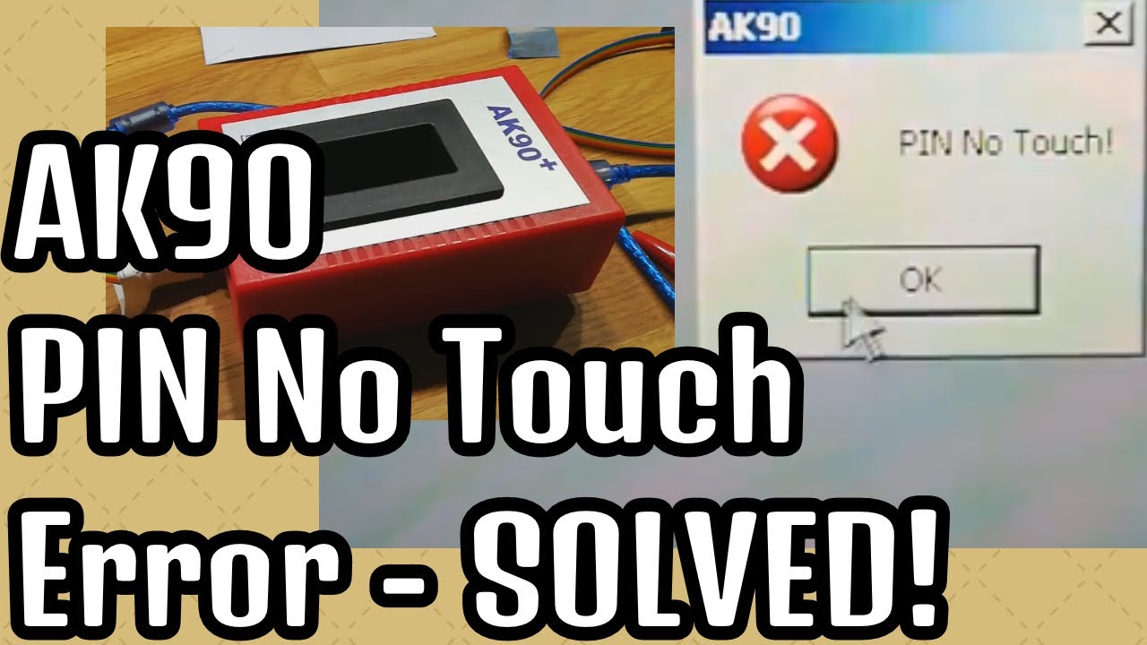 AK90 PIN No Touch Error - SOLVED!