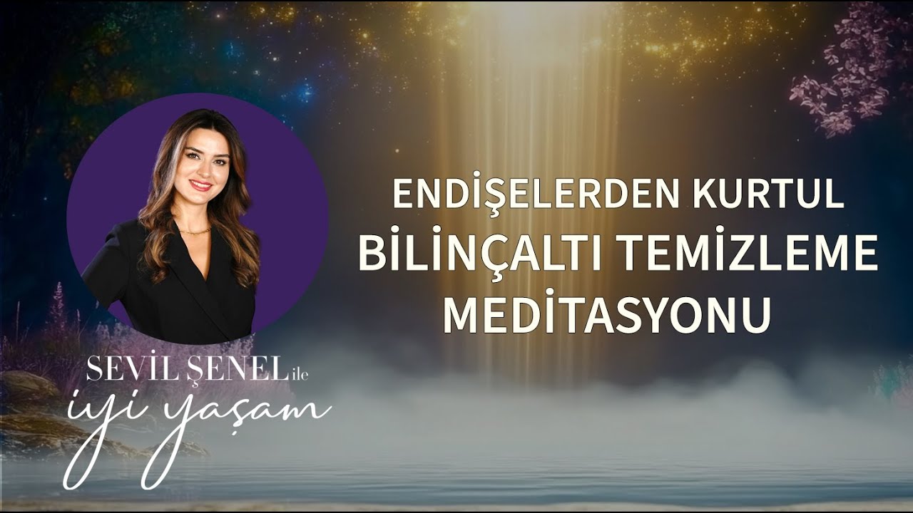 ENDİŞELERİNDEN ARINDIRACAK ~ ZİHNİ SAKİNLEŞTİRECEK ~ BİLİNÇALTI TEMİZLEME VE RAHATLAMA MEDİTASYONU