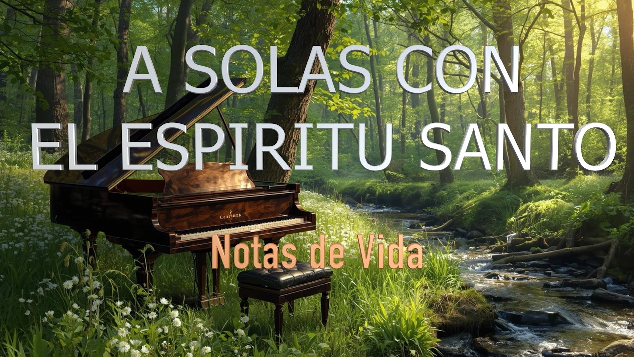 A Solas con el Espíritu Santo | Piano para Orar y Meditar 🎶🎹🙏🏼A Solas con el Espíritu Santo