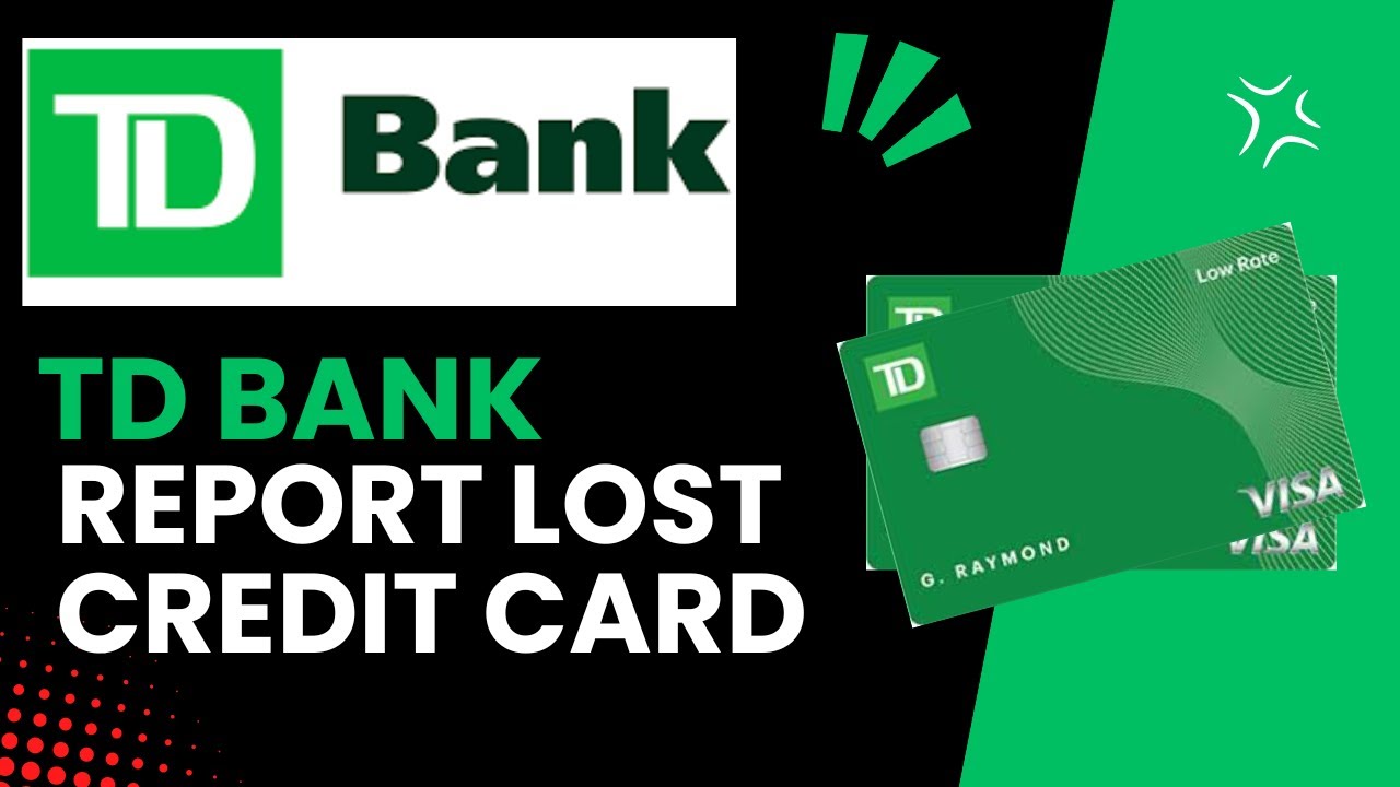 How Do I Report A Lost Or Stolen TD Credit Card?