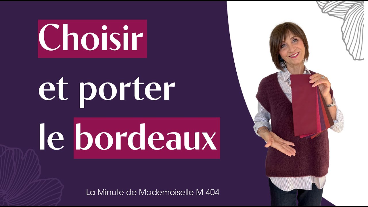 Comment bien choisir et porter le bordeaux ? - La Minute de Mademoiselle M404