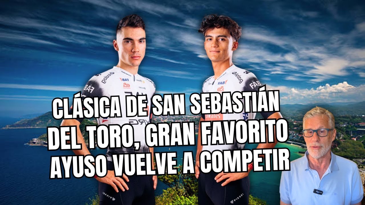 🌟 CLÁSICA de SAN SEBASTIÁN: DEL TORO, FAVORITO en las apuestas; REGRESA JUAN AYUSO 🌟