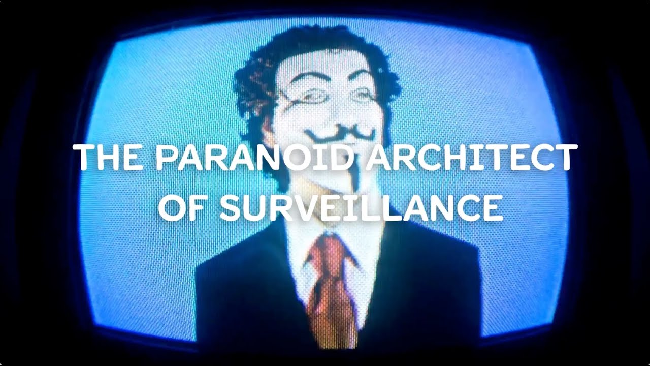 The Paranoid Architect of Surveillance