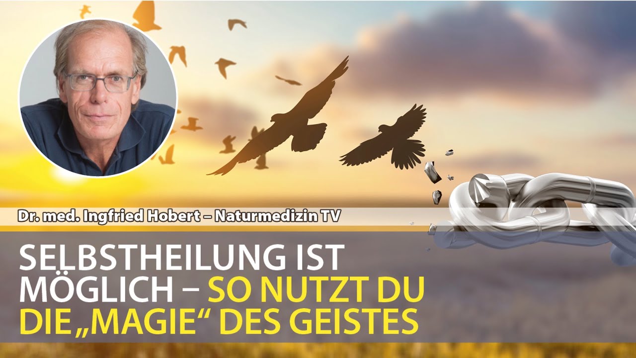 SELBSTHEILUNG IST MÖGLICH - So nutzt Du die Magie des Geistes | Dr. med. Ingfried Hobert