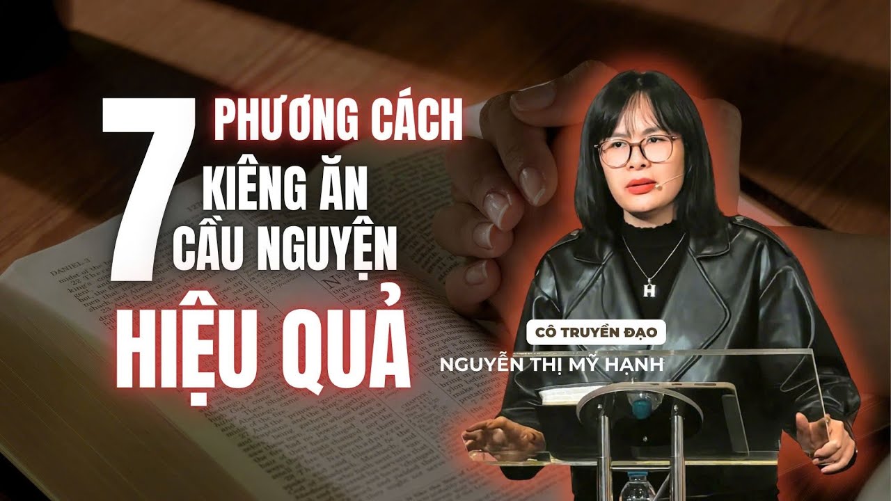 7 Phương Cách Kiêng Ăn Cầu Nguyện Hiệu Quả | Cô Nguyễn Thị Mỹ Hạnh
