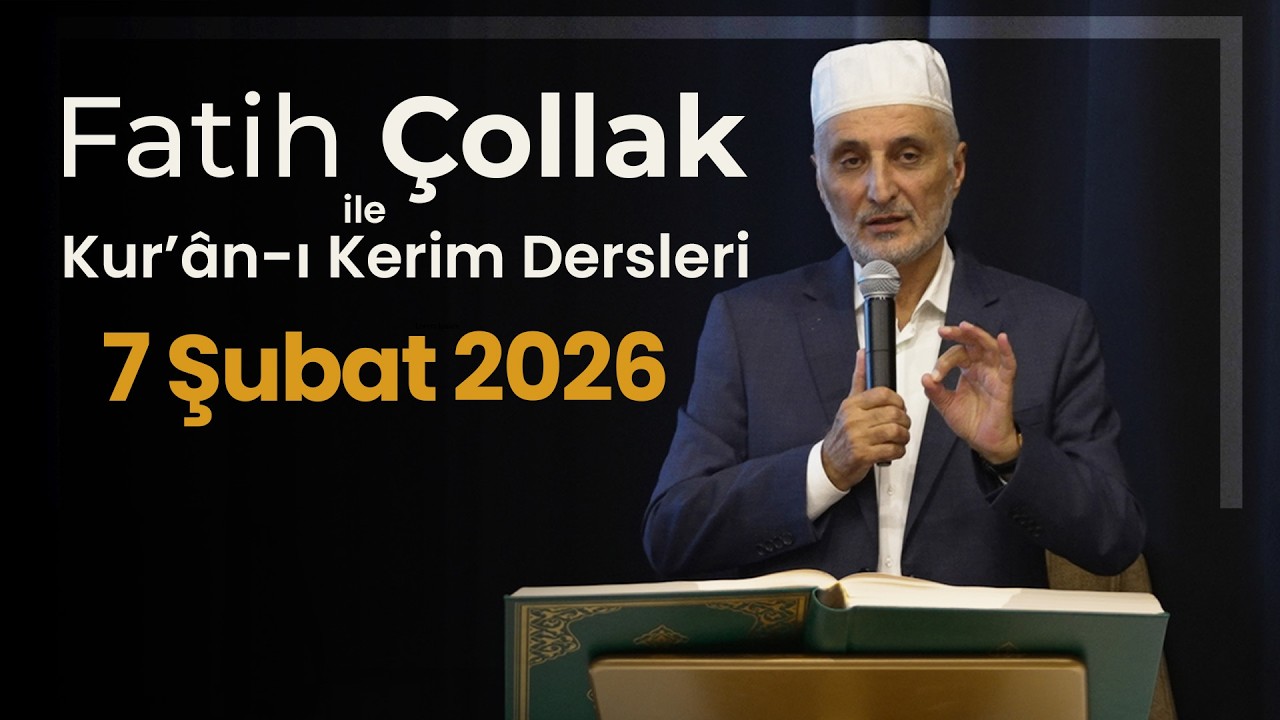 Fatih Çollak ile Kur’ân-ı Kerim Dersleri - ( 07 Şubat 2026 )