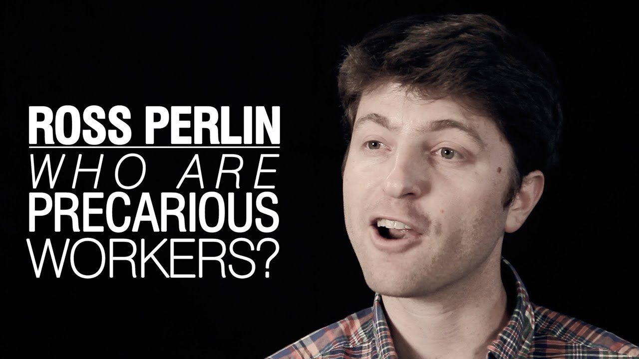 Ross Perlin: Who Are Precarious Workers?