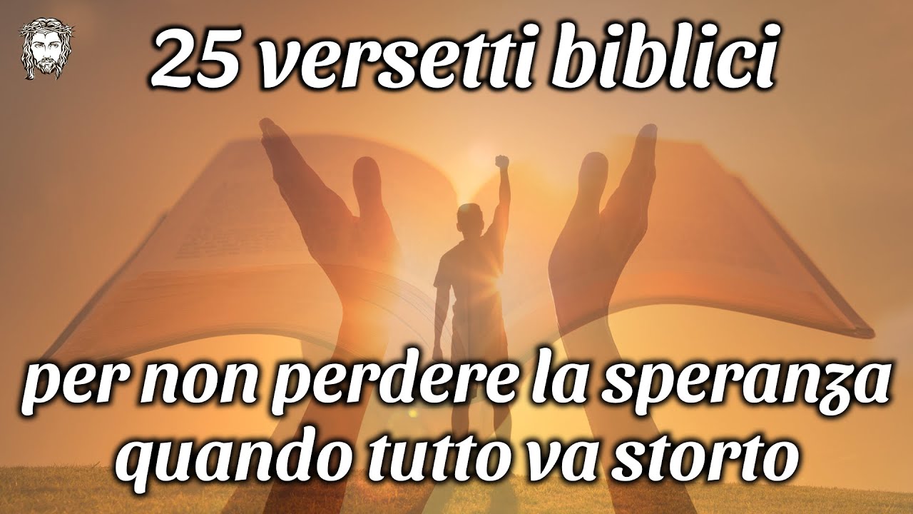 25 versetti biblici per non perdere la speranza quando tutto va storto