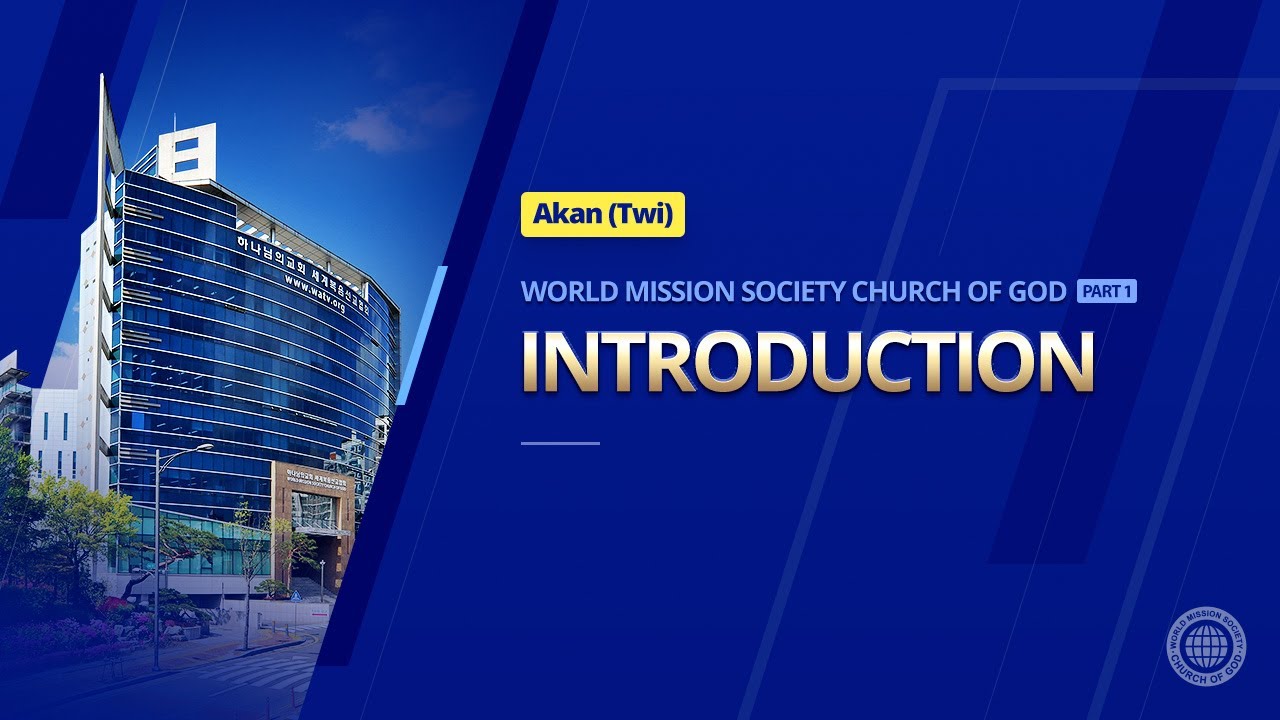 World Mission Society Church of God Introduction part1 | (TWI, AKAN)