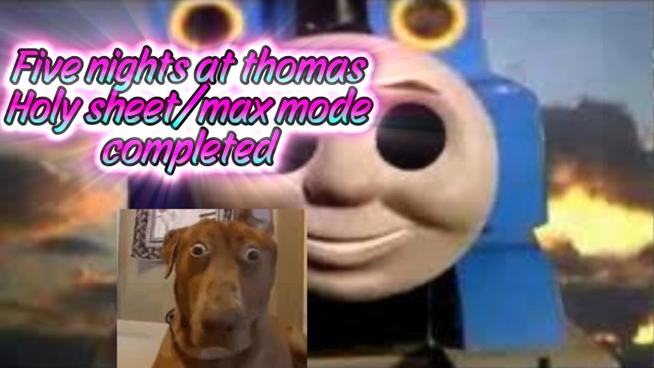 Five Nights at Thomas dehydrated holy sheet mode completed