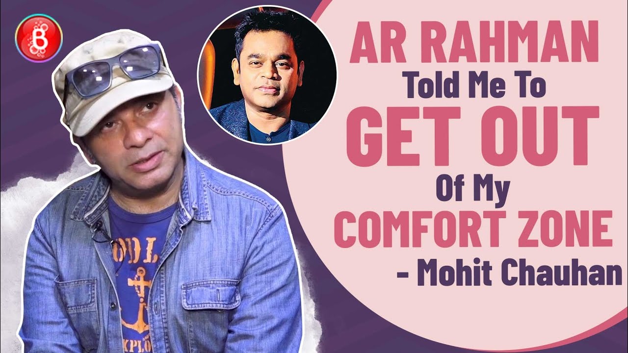 Mohit Chauhan: AR Rahman Told Me To Get Out Of My Comfort Zone For Rockstar