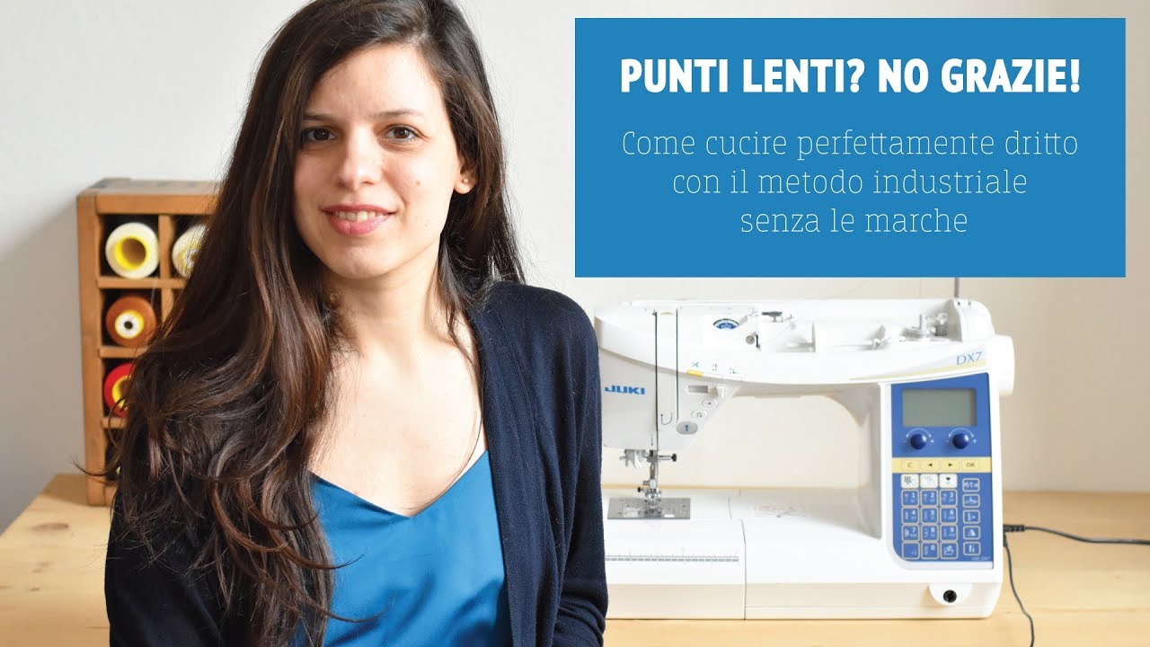 PUNTI LENTI? NO GRAZIE! Come cucire perfettamente dritto con il metodo industriale senza le marche