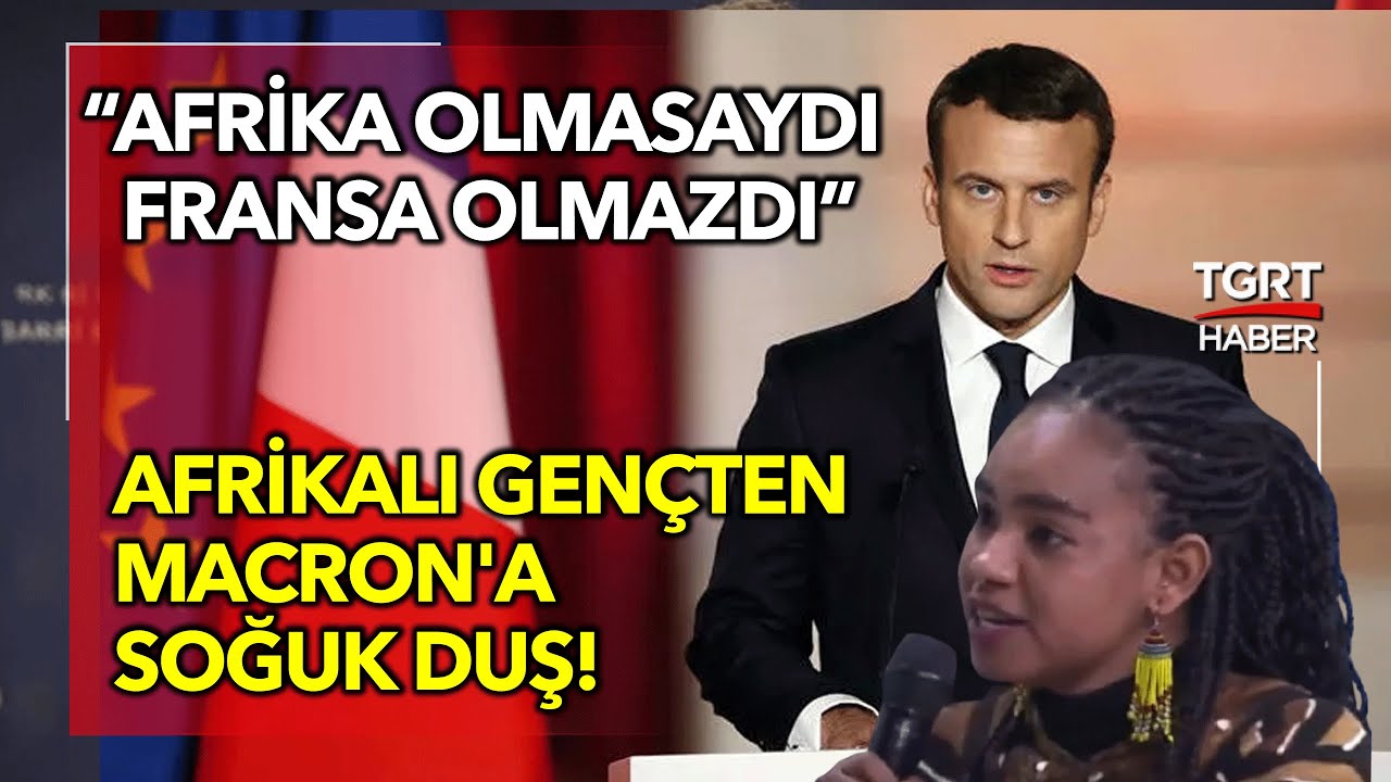 Afrikalı Genç'ten Macron'a Soğuk Duş: Hayır, Bize Yardım Etmek İçin Burada Değilsiniz - TGRT Haber