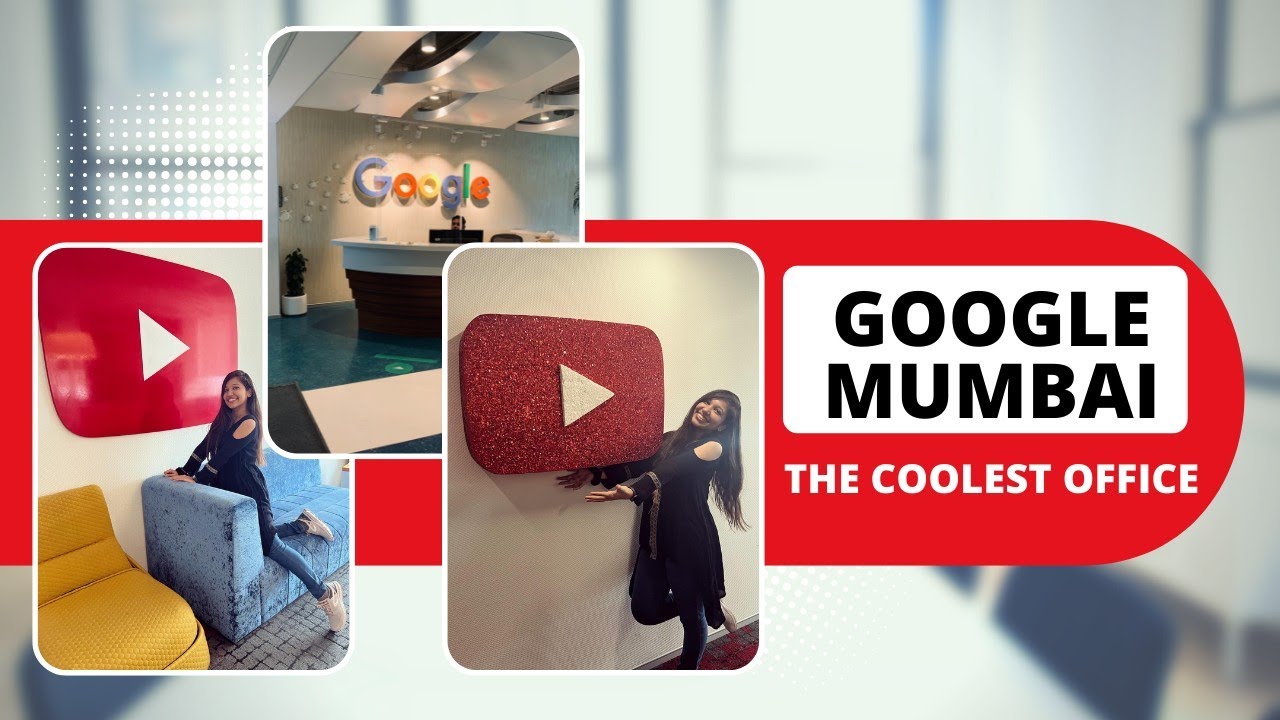 Google Mumbai Office Visit | YouTube Office Space #lifeatgoogle