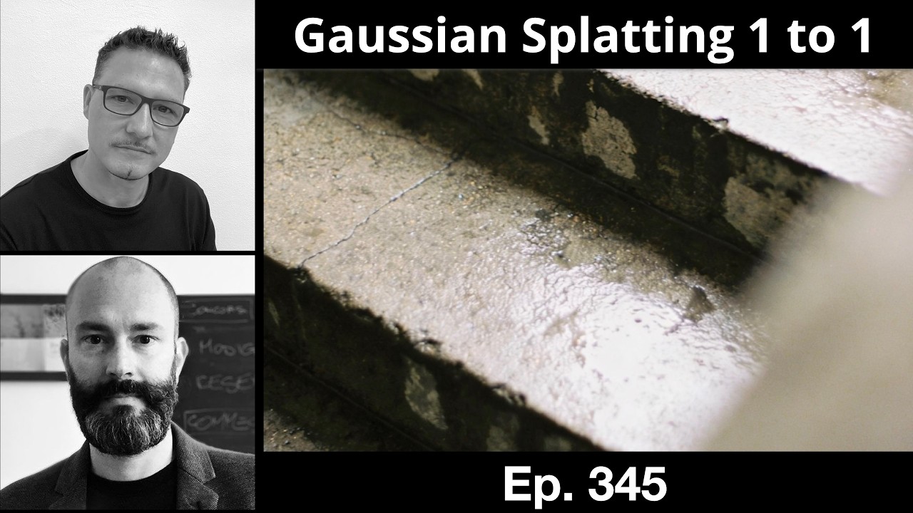 Gaussian Splatting 1 to 1 | 345 [Video podcast]