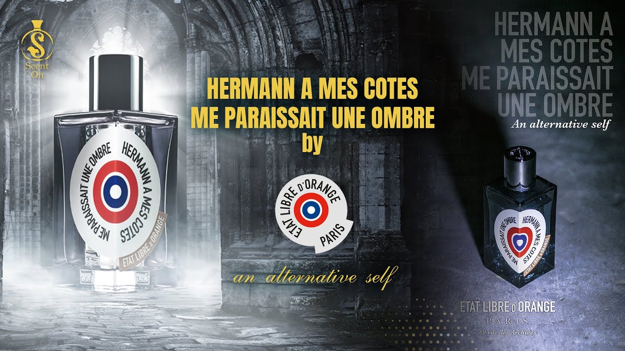 Hermann à mes Côtés me Paraissait une Ombre by Etat Libre d'Orange | another MASTERPIECE ❤️