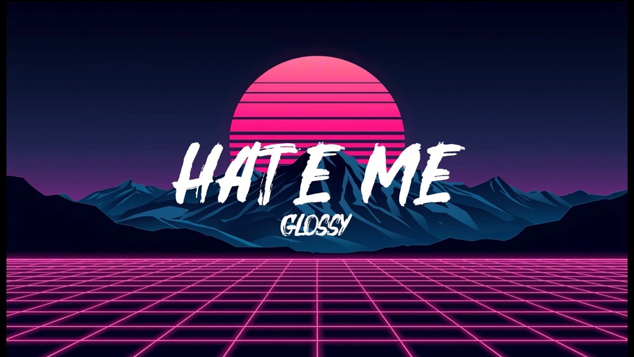 Hate Me - Glossy | Lyrics video