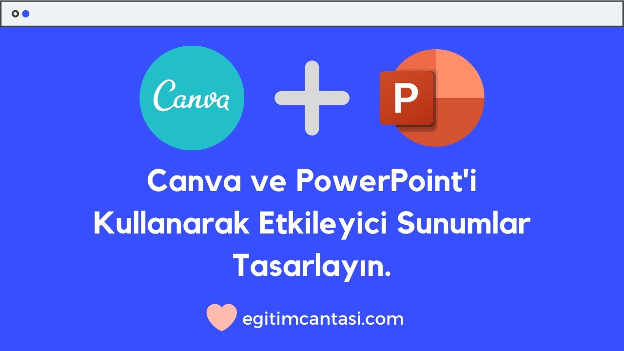Canva ve PowerPoint'i Kullanarak Etkileyici Sunumlar Hazırlayın