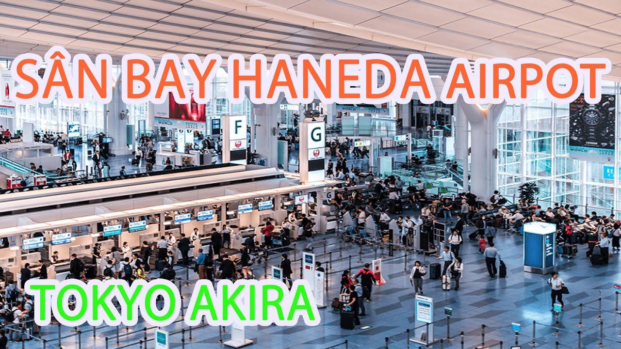 KHI ĐẾN NHẬT BẢN QUA HANEDA AIRPORT VÀ CÁCH ĐẾN TRUNG TÂM TOKYO 羽田空港