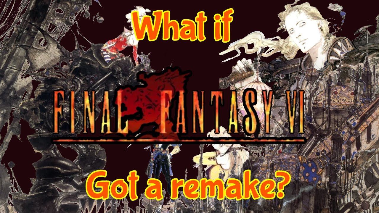 What if Final Fantasy VI Got The Remake It Deserves?