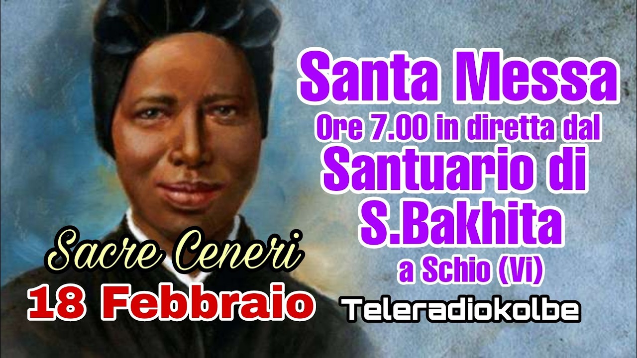 S.Messa dal Santuario di S. Bakhita a Schio ore 7.00 [18/02/2026]