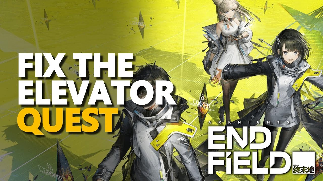 Fix the elevator Arknights Endfield