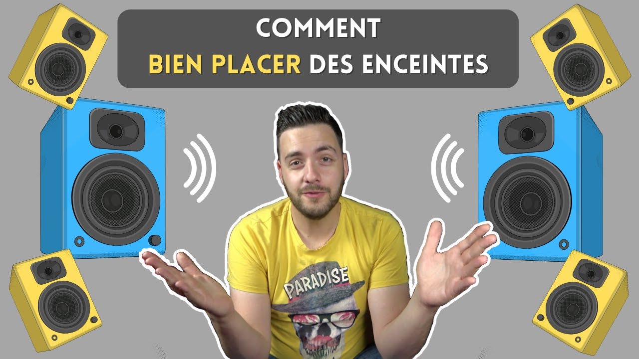 Comment BIEN PLACER des enceintes HOME-CINÉMA