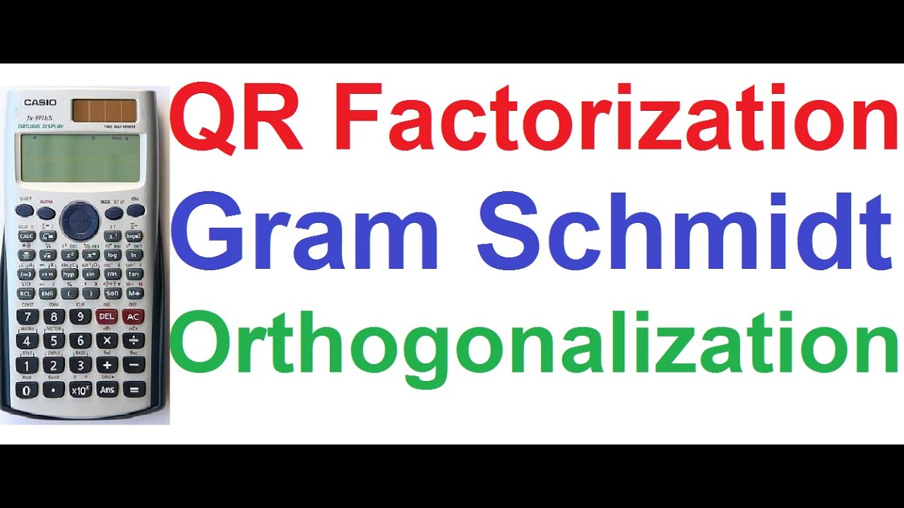 QR Factorization/Decomposition by Gram-Schmidt Orthogonalization Explained on Casio fx-991ES