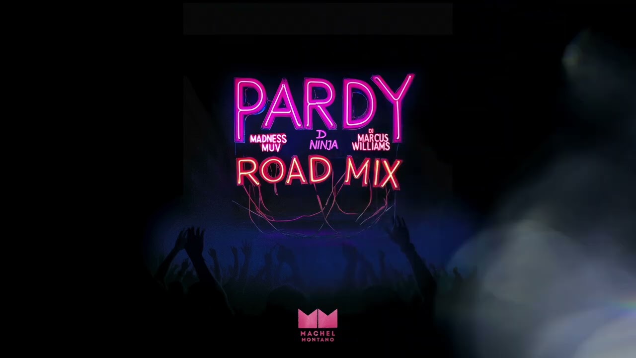 Machel Montano - PARDY (Official Road Mix) (Madness MUV x D Ninja x DJ Marcus Williams) Soca 2025