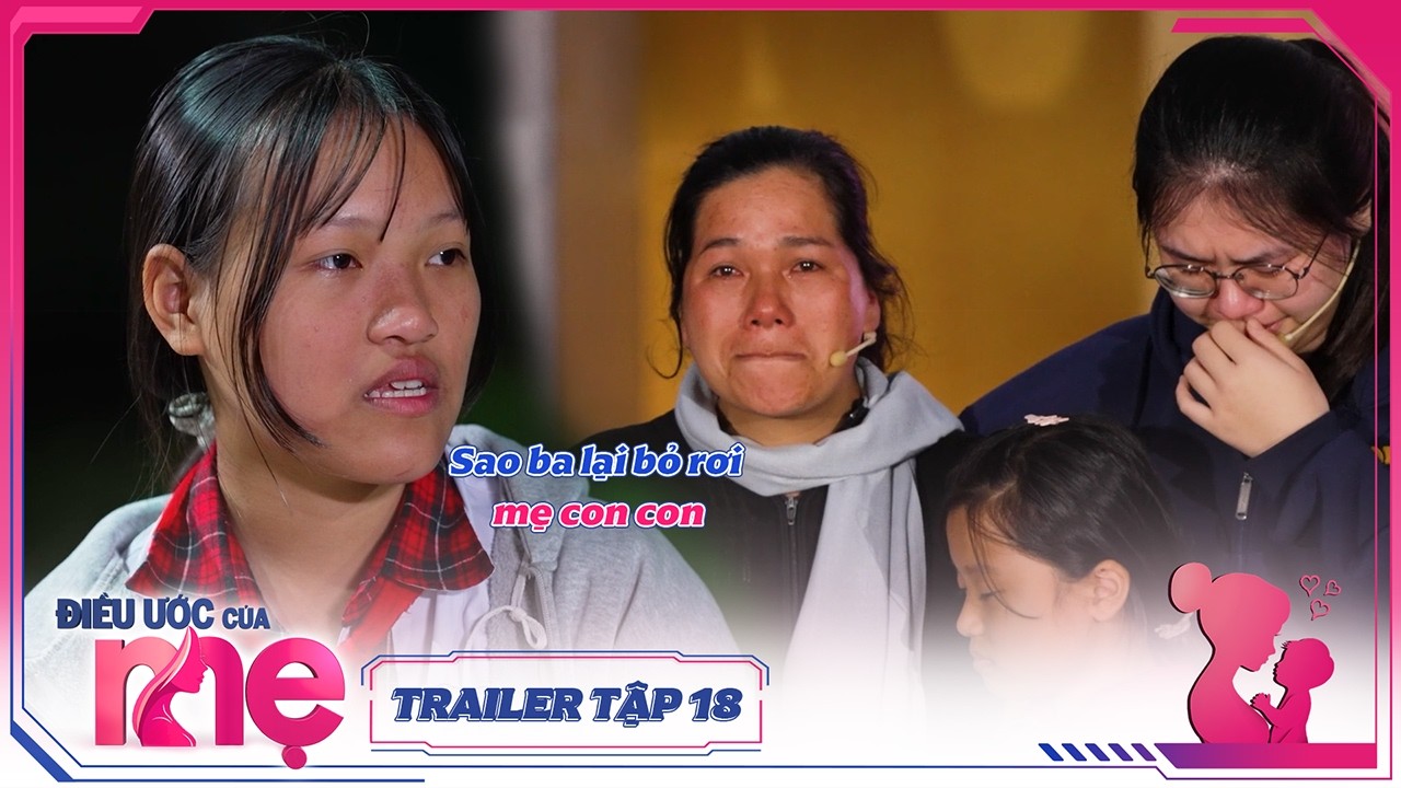 ĐIỀU ƯỚC CỦA MẸ | TRAILER TẬP 18: Chỉ vì vợ sinh con gái, người chồng lạnh lùng bỏ rơi vợ và các con