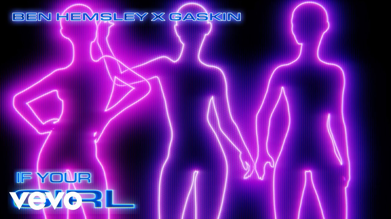 Ben Hemsley, Gaskin - If Your Girl (Official Visualiser)