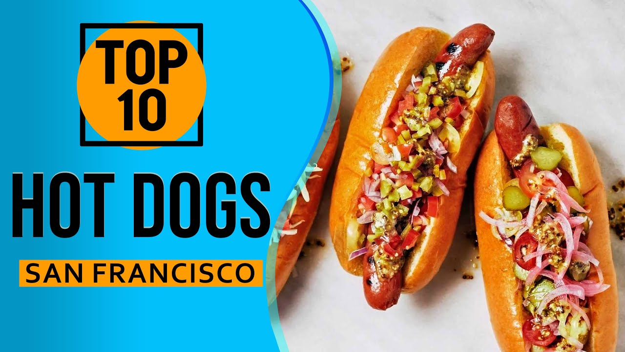 Top 10 Best Hot Dogs in San Francisco, California